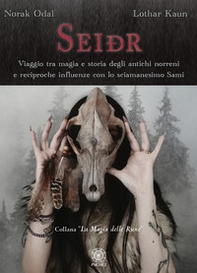 Seidr. Viaggio tra magia e storia degli antichi norreni e reciproche influenze con lo sciamanesimo Sami - Librerie.coop