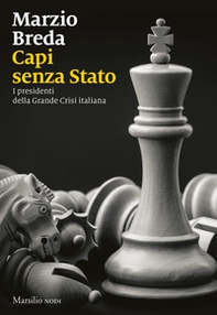 Capi senza Stato. I presidenti della grande crisi italiana - Librerie.coop Capi senza Stato. I presidenti della grande crisi italiana - Librerie.coop