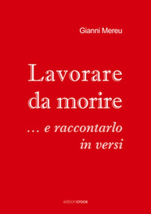 Lavorare da morire... e raccontarlo in versi - Librerie.coop Lavorare da morire... e raccontarlo in versi - Librerie.coop