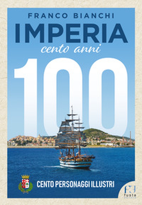 Imperia. 100 anni. 100 personaggi illustri - Librerie.coop Imperia. 100 anni. 100 personaggi illustri - Librerie.coop