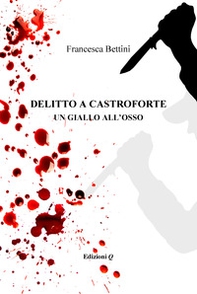 Delitto a castroforte. Un giallo all'osso - Librerie.coop