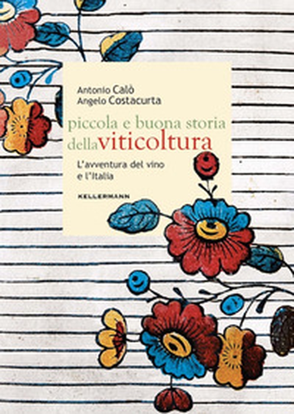 Piccola e buona storia della viticoltura. L'avventura del vino in Italia - Librerie.coop Piccola e buona storia della viticoltura. L'avventura del vino in Italia - Librerie.coop