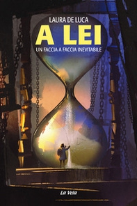 A Lei. Un faccia a faccia inevitabile - Librerie.coop