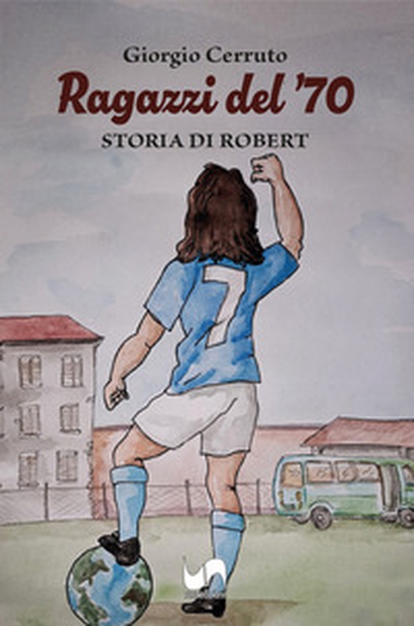 Ragazzi del '70. Storia di Robert - Librerie.coop