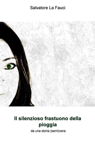 Il silenzioso frastuono della pioggia - Librerie.coop
