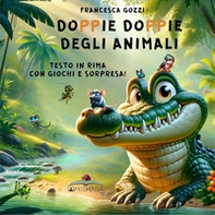 Doppie doppie degli animali. Testo in rima con giochi e sorpresa! - Librerie.coop Doppie doppie degli animali. Testo in rima con giochi e sorpresa! - Librerie.coop