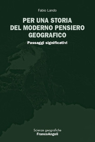 Per una storia del moderno pensiero geografico. Passaggi significativi - Librerie.coop