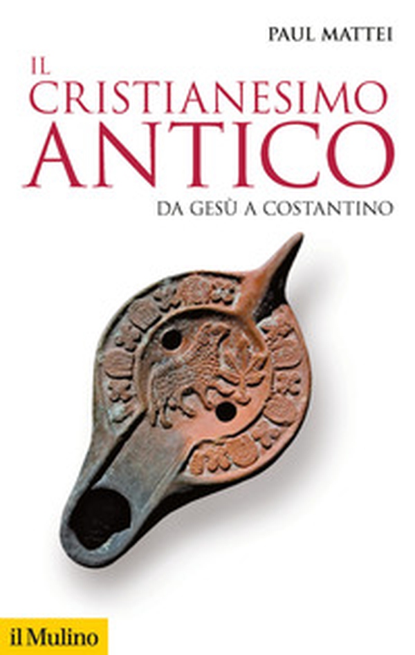 Il cristianesimo antico. Da Gesù a Costantino - Librerie.coop Il cristianesimo antico. Da Gesù a Costantino - Librerie.coop