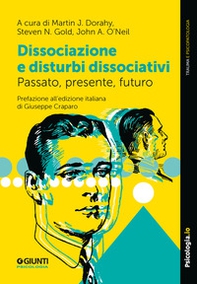 Dissociazione e disturbi dissociativi. Passato, presente, futuro - Librerie.coop