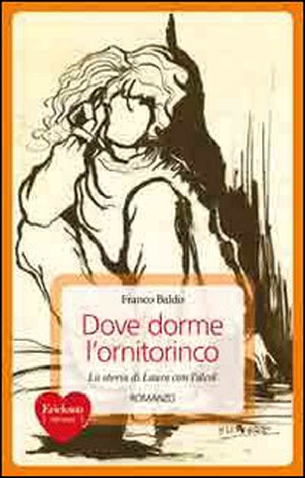 Dove dorme l'ornitorinco. Storie di Laura con l'alcol - Librerie.coop Dove dorme l'ornitorinco. Storie di Laura con l'alcol - Librerie.coop