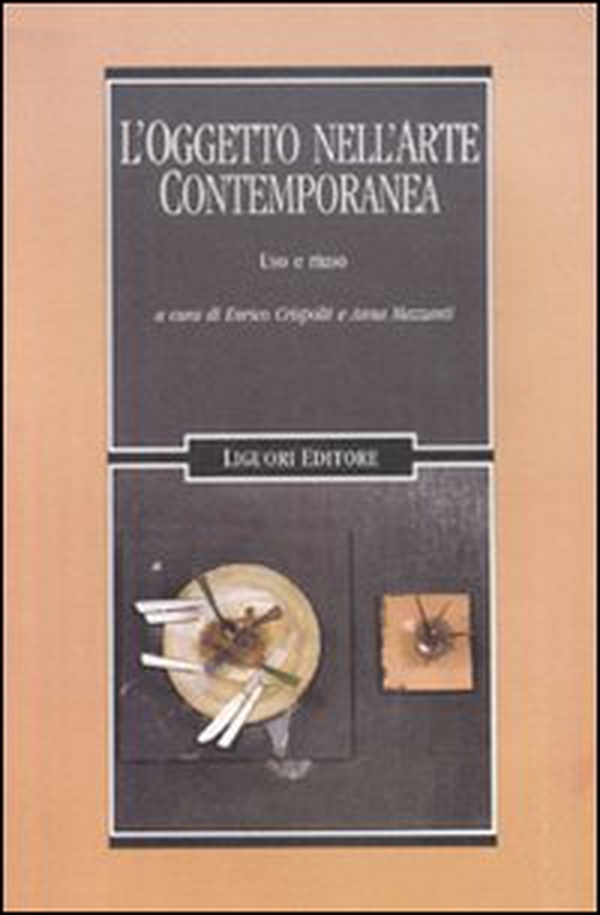 L'oggetto nell'arte contemporanea. Uso e riuso - Librerie.coop L'oggetto nell'arte contemporanea. Uso e riuso - Librerie.coop