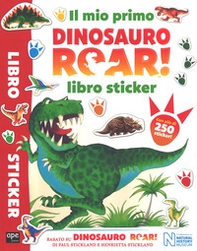 Il mio primo Dinosauro Roar! Libro sticker. Con adesivi - Librerie.coop