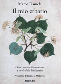 Il mio erbario. Uno strumento di promozione e tutela della biodiversità - Librerie.coop