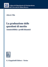 La graduazione delle questioni di merito. Ammissibilità e profili dinamici - Librerie.coop La graduazione delle questioni di merito. Ammissibilità e profili dinamici - Librerie.coop