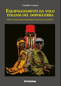 Equipaggiamenti da volo italiani del dopoguerra. Ediz. italiana e inglese - Librerie.coop