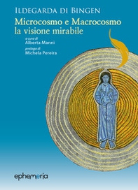 Ildegarda di Bingen. «Microcosmo e macrocosmo, la visione mirabile» - Librerie.coop