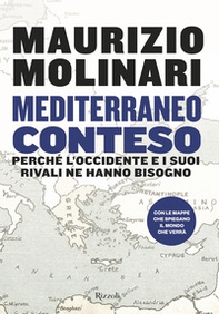 Mediterraneo conteso. Perché l'Occidente e i suoi rivali ne hanno bisogno - Librerie.coop