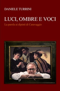 Luci, ombre e voci. La parola ai dipinti di Caravaggio - Librerie.coop