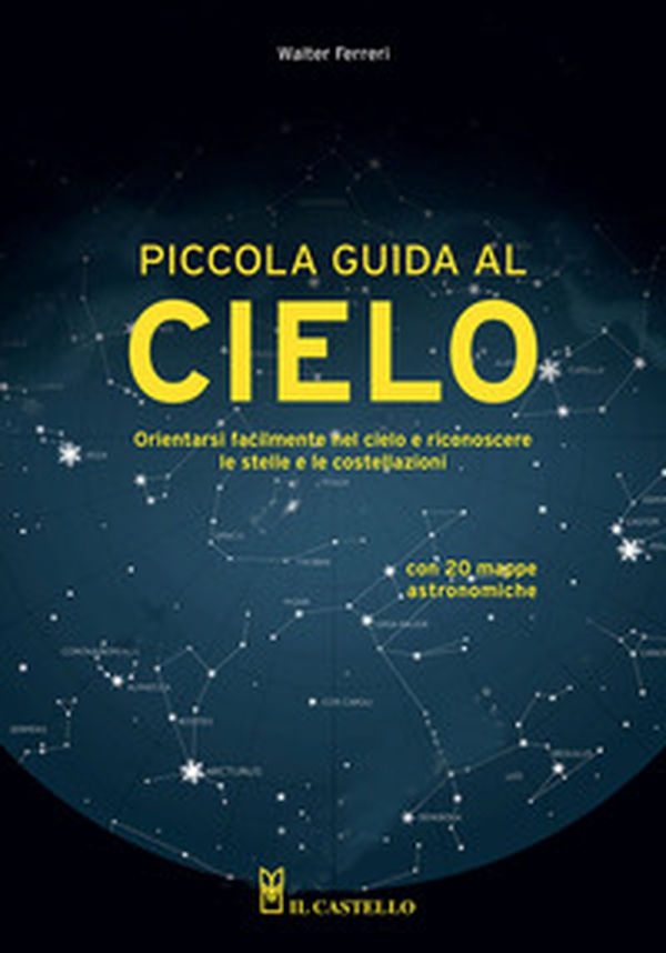 Piccola guida al cielo. Orientarsi facilmente nel cielo e riconoscere le stelle e le costellazioni - Librerie.coop Piccola guida al cielo. Orientarsi facilmente nel cielo e riconoscere le stelle e le costellazioni - Librerie.coop