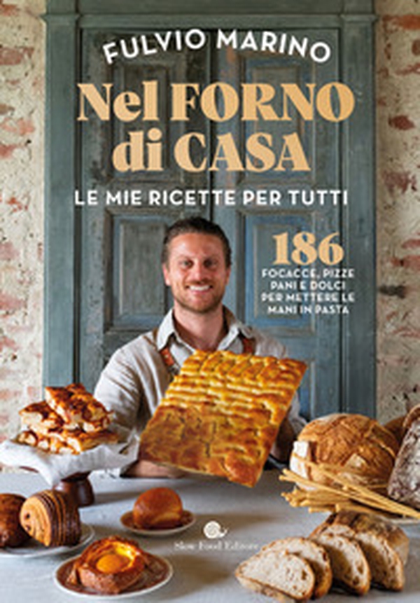Nel forno di casa. Le mie ricette per tutti. 186 focacce, pizze, pani e dolci per mettere le mani in pasta - Librerie.coop