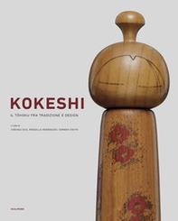 Kokeshi. Il tohoku fra tradizione e design - Librerie.coop