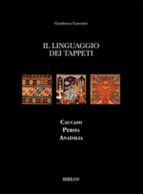 Il linguaggio dei tappeti. Caucaso Persia Anatolia - Librerie.coop Il linguaggio dei tappeti. Caucaso Persia Anatolia - Librerie.coop