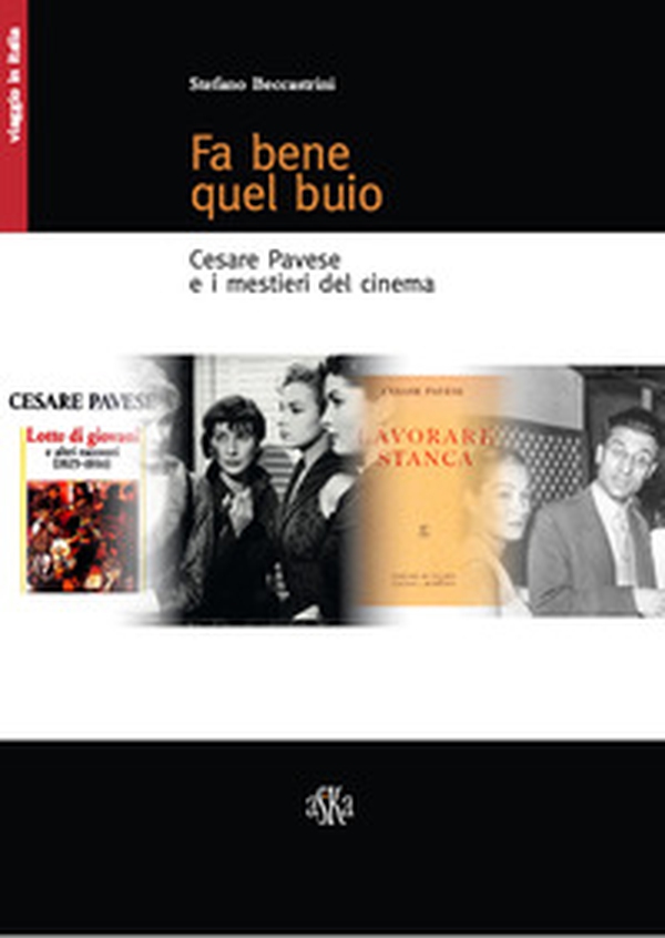 Fa bene quel buio. Cesare Pavese e i mestieri del cinema - Librerie.coop Fa bene quel buio. Cesare Pavese e i mestieri del cinema - Librerie.coop