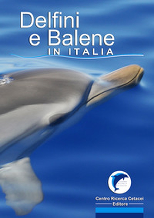Delfini e balene in Italia - Librerie.coop Delfini e balene in Italia - Librerie.coop