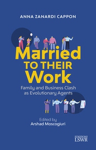 Married to their work. Family and business clash as evolutionary agent - Librerie.coop Married to their work. Family and business clash as evolutionary agent - Librerie.coop