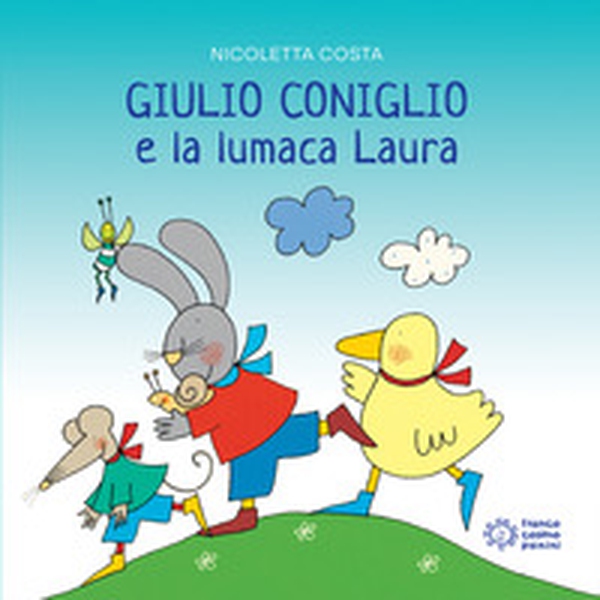 Giulio Coniglio e la lumaca Laura - Librerie.coop Giulio Coniglio e la lumaca Laura - Librerie.coop