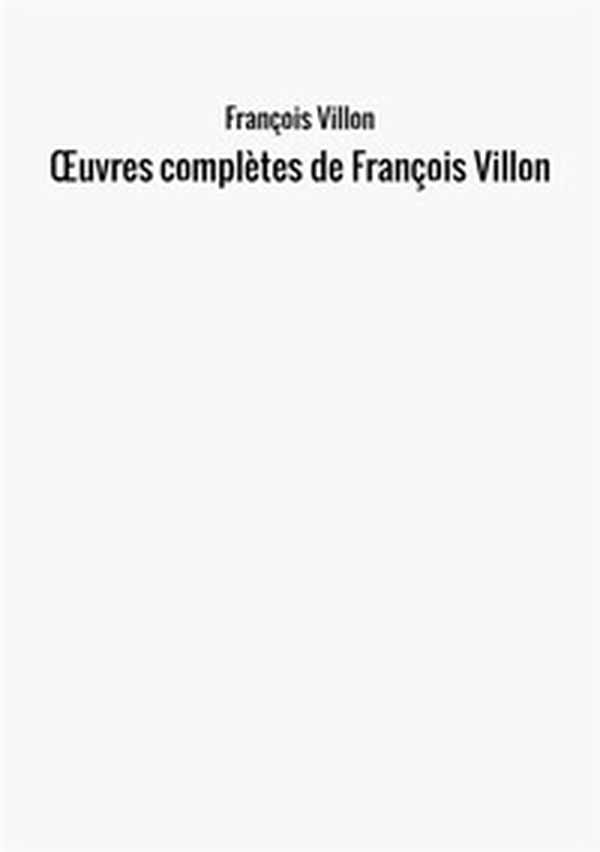 OEuvres complètes de François Villon - Librerie.coop