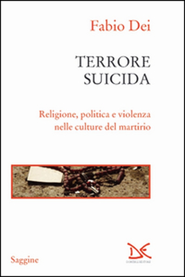 Terrore suicida. Religione, politica e violenza nelle culture del martirio - Librerie.coop Terrore suicida. Religione, politica e violenza nelle culture del martirio - Librerie.coop