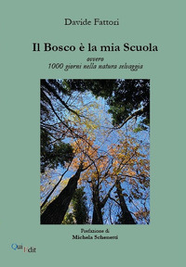 Il bosco è la mia scuola. Ovvero 1000 giorni nella natura selvaggia - Librerie.coop Il bosco è la mia scuola. Ovvero 1000 giorni nella natura selvaggia - Librerie.coop