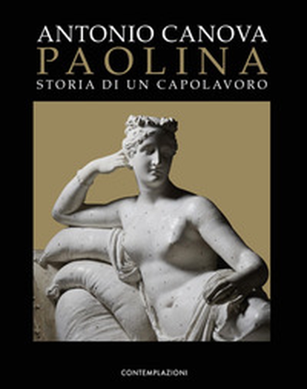 Paolina. Storia di un capolavoro. Catalogo della mostra (Possagno. 19 marzo-30 maggio 2021) - Librerie.coop Paolina. Storia di un capolavoro. Catalogo della mostra (Possagno. 19 marzo-30 maggio 2021) - Librerie.coop
