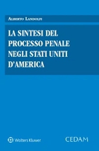 La sintesi del processo penale negli Stati Uniti d'America - Librerie.coop