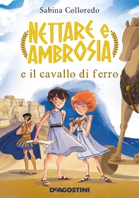 Nettare e Ambrosia e il cavallo di ferro - Librerie.coop