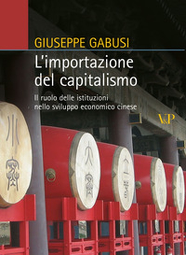 L'importazione del capitalismo. Il ruolo delle istituzioni nello sviluppo economico cinese - Librerie.coop L'importazione del capitalismo. Il ruolo delle istituzioni nello sviluppo economico cinese - Librerie.coop
