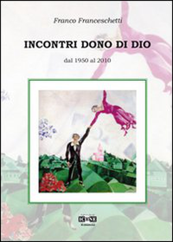 Incontri dono di Dio. Dal 1950 al 2010 - Librerie.coop Incontri dono di Dio. Dal 1950 al 2010 - Librerie.coop
