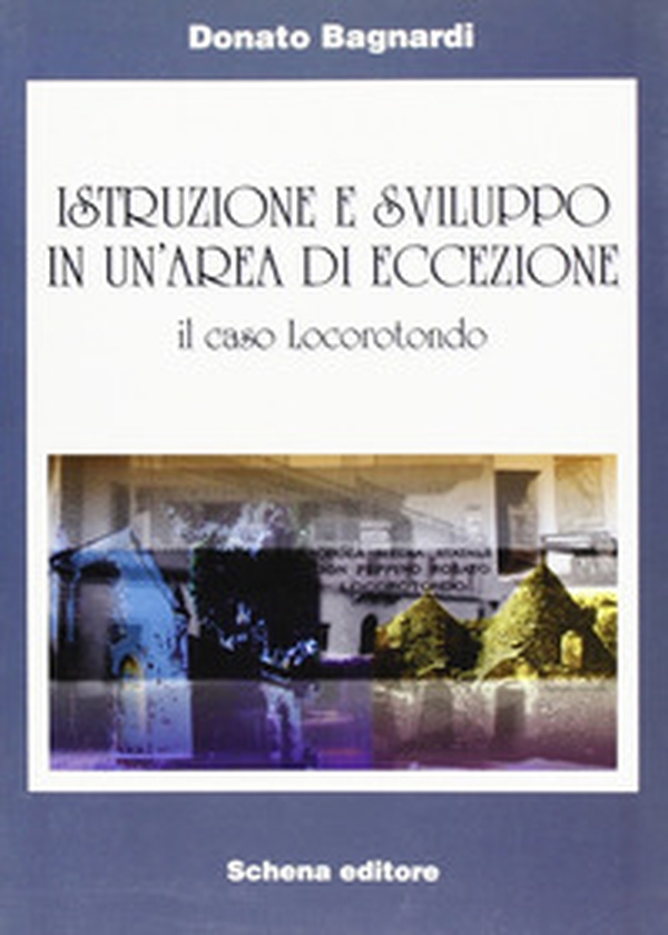 Istruzione e sviluppo in un'area di eccezione. Il caso Locorotondo - Librerie.coop Istruzione e sviluppo in un'area di eccezione. Il caso Locorotondo - Librerie.coop