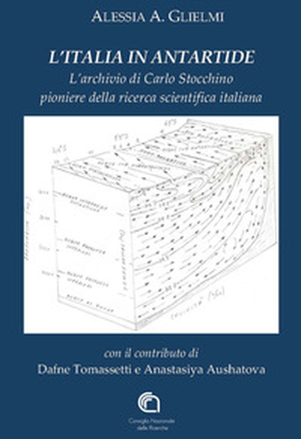 L'Italia in Antartide. L'archivio di Carlo Stocchino pioniere della ricerca scientifica italiana - Librerie.coop L'Italia in Antartide. L'archivio di Carlo Stocchino pioniere della ricerca scientifica italiana - Librerie.coop