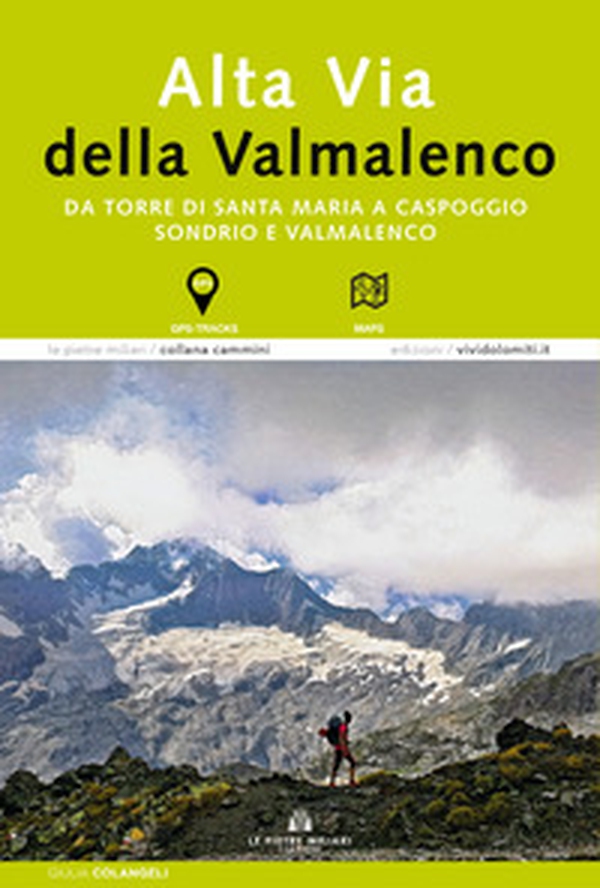 Alta via della Valmalenco. Da Torre di Santa Maria a Caspoggio. Sondrio e Valmalenco - Librerie.coop Alta via della Valmalenco. Da Torre di Santa Maria a Caspoggio. Sondrio e Valmalenco - Librerie.coop
