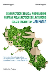 Semplificazione edilizia, rigenerazione urbana e riqualificazione del patrimonio edilizio esistente in Campania. Commento analitico, articolo per articolo, alla legge regionale n. 13 del 10 agosto 2022, pubblicata sul B.U.R.C. n. 70 del 10 agosto 2022 - Librerie.coop
