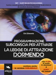 Programmazione subconscia per attivare la legge di attrazione dormendo - Librerie.coop