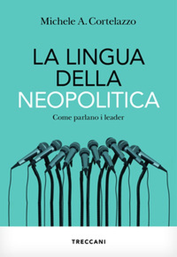 La lingua della neopolitica. Come parlano i leader - Librerie.coop La lingua della neopolitica. Come parlano i leader - Librerie.coop