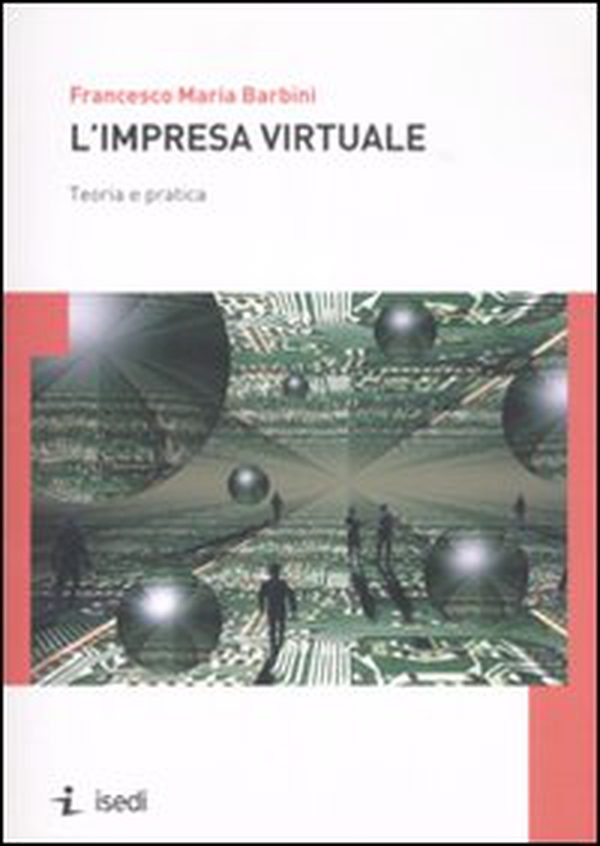 L'impresa virtuale. Teoria e pratica - Librerie.coop L'impresa virtuale. Teoria e pratica - Librerie.coop