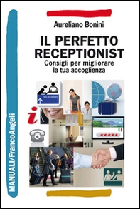 Il perfetto receptionist. Consigli per migliorare la tua accoglienza - Librerie.coop