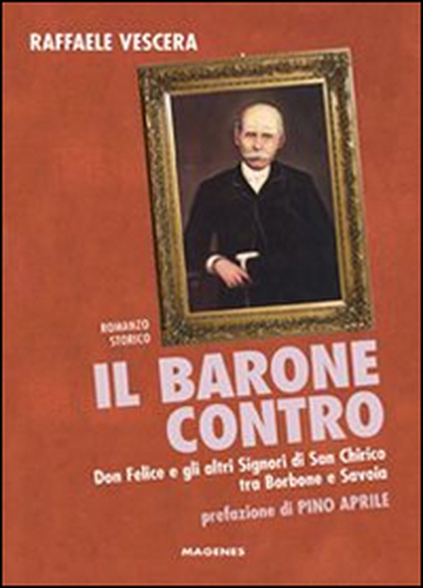 Il barone contro. Don Felice e gli altri signori di San Chirico tra Borbone e Savoia - Librerie.coop Il barone contro. Don Felice e gli altri signori di San Chirico tra Borbone e Savoia - Librerie.coop