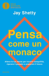 Pensa come un monaco. Allena la tua mente per trovare tranquillità, riparare il passato e preparare il futuro - Librerie.coop