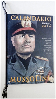 Mussolini. Calendario storico 2016 - Librerie.coop