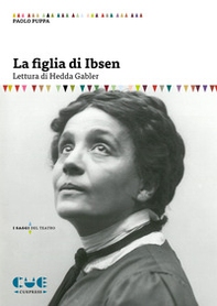 La figlia di Ibsen. Lettura di Hedda Gabler - Librerie.coop